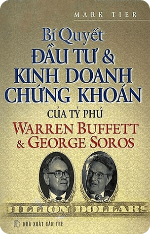 Bìa sách Bí Quyết Đầu Tư Và Kinh Doanh Chứng Khoán Của Tỷ Phú Warren Buffett Và George Soros