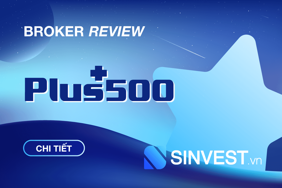 Plus500 là gì? Đánh giá sàn Plus500 chi tiết nhất 2023