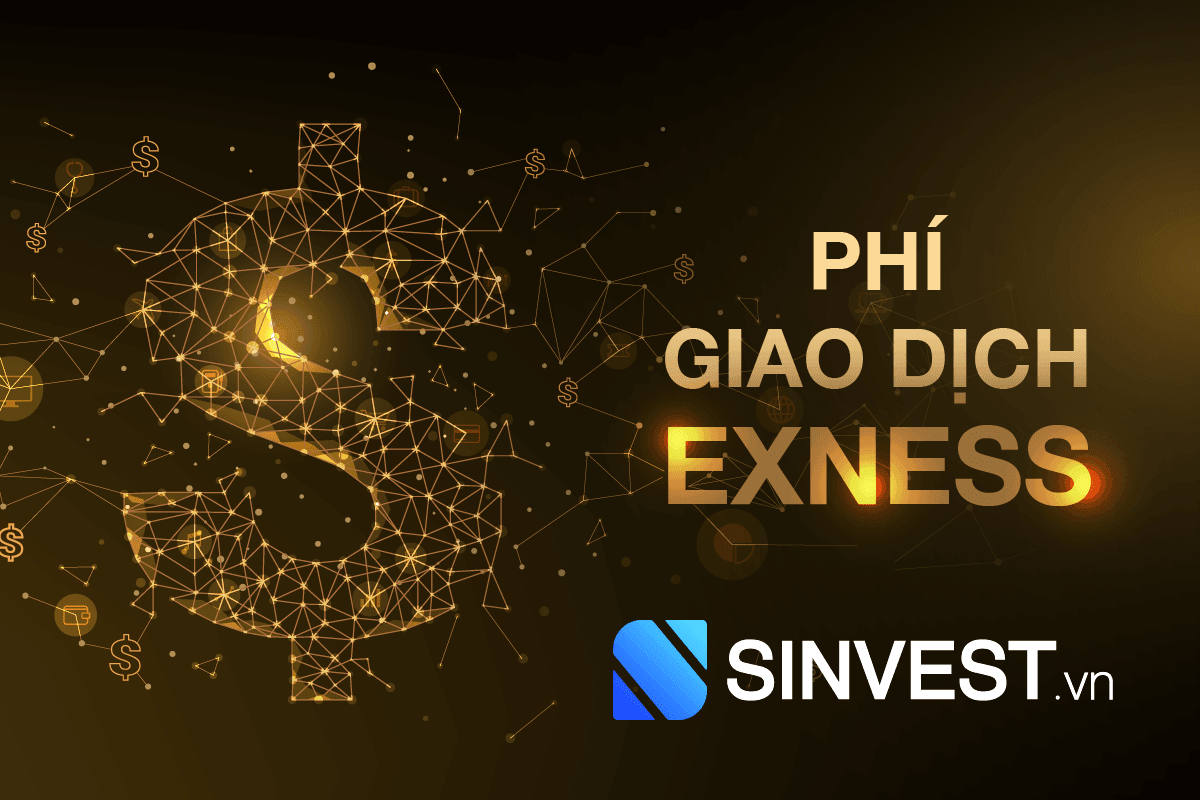 Phí giao dịch Exness - Mức phí ƯU ĐÃI nhất hiện nay
