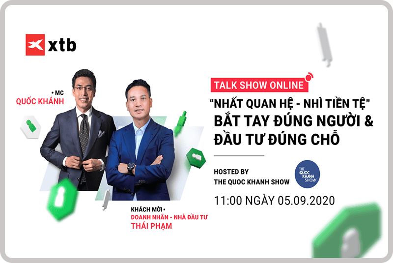 [XTB Talk Show – Tháng 9] Trò chuyện cùng Thái Phạm - Nhất quan hệ, nhì tiền tệ. Bắt tay đúng người, đầu tư đúng chỗ