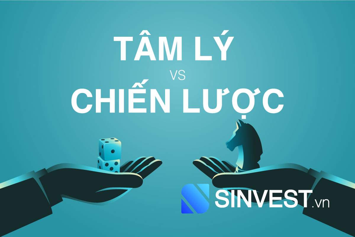 Tâm lý Vs Chiến lược - Thằng nào quan trọng hơn?