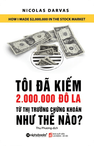 Bìa sách Tôi Đã Kiếm 2 Triệu Đô La Từ Thị Trường Chứng Khoán Như Thế Nào