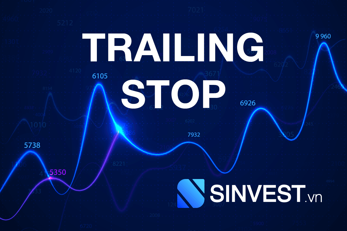 Trailing Stop là gì? Bí quyết kiểm soát Rủi Ro & tối đa Lợi Nhuận