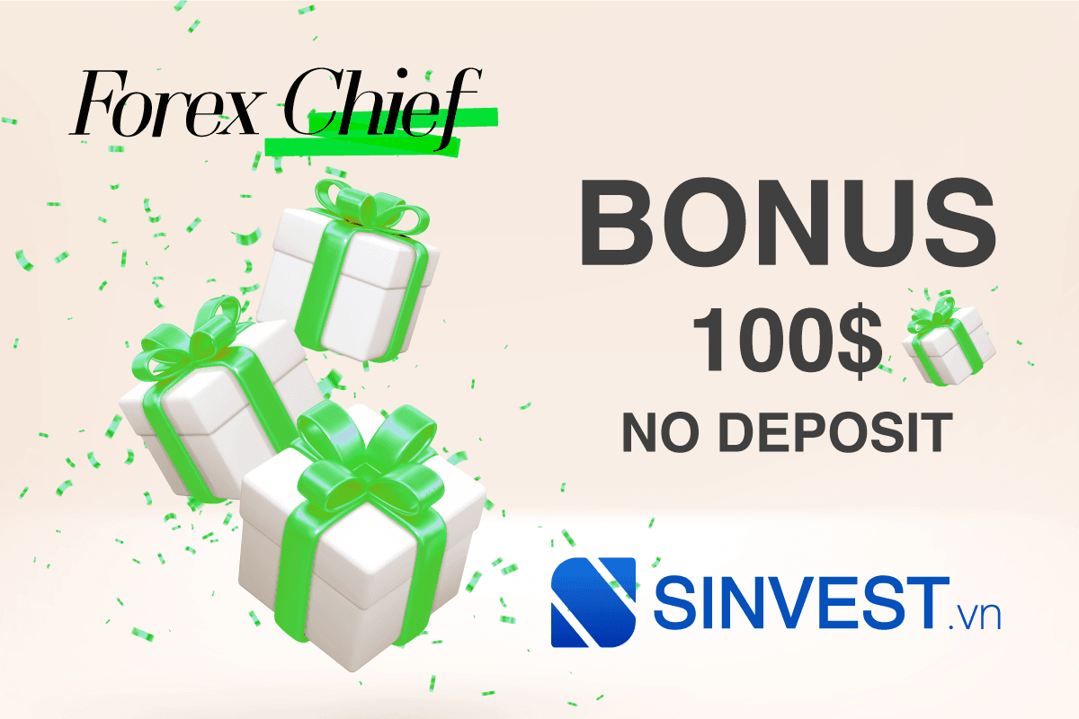 ForexChief Bonus No Deposit - Mở Tài khoản nhận ngay $100