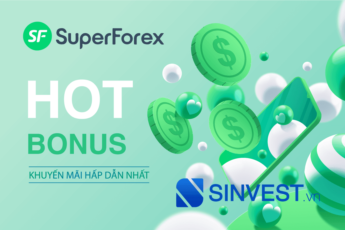 Hot Bonus SuperForex - Khuyến mại Hấp dẫn nhất sàn SuperForex