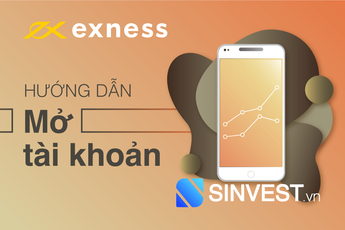 Hướng dẫn Mở Tài khoản Exness CHI TIẾT 04/2023