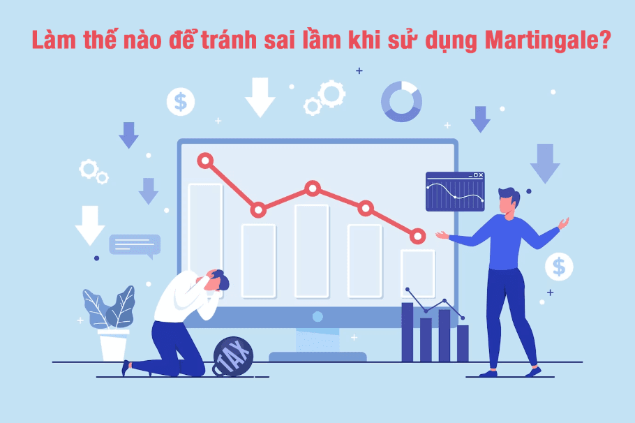 Tránh sai lầm với Martingale