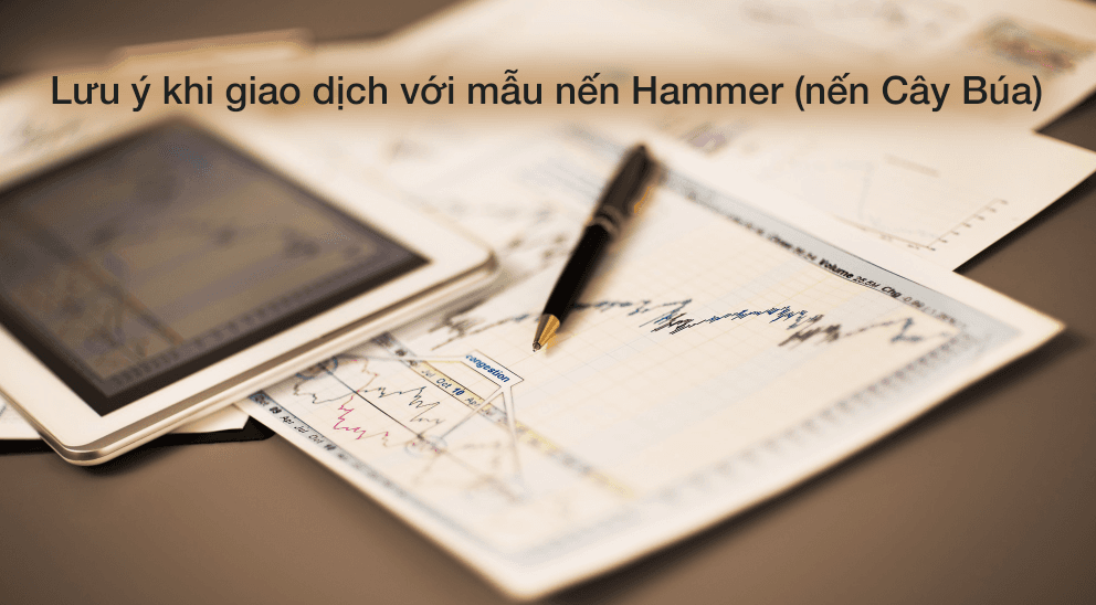 Một số lưu ý khi sử dụng nến Hammer trong giao dịch