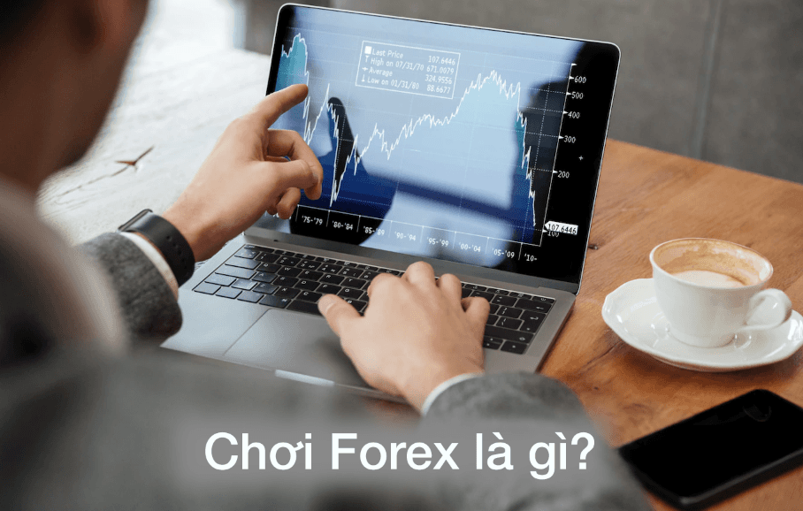 Chơi Forex là gì?