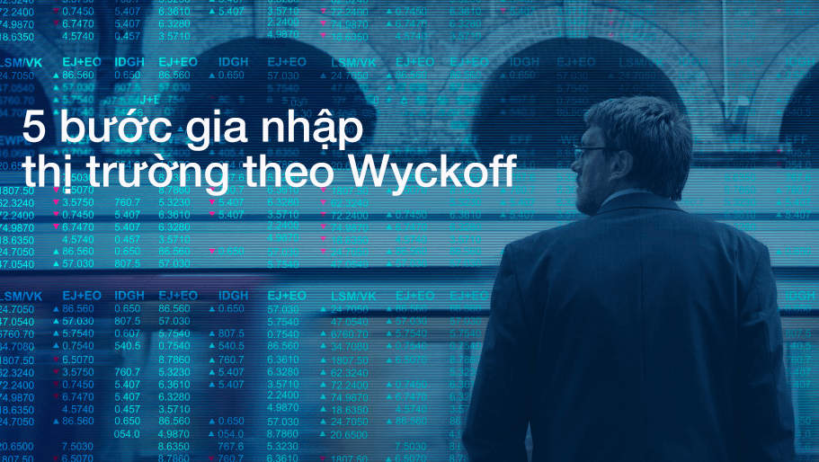 5 bước gia nhập thị trường theo phương pháp Wyckoff