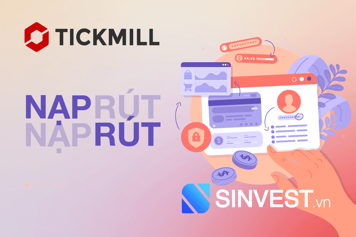 Hướng dẫn nạp rút tiền Tickmill - Chỉ mất vài phút để Hoàn tất