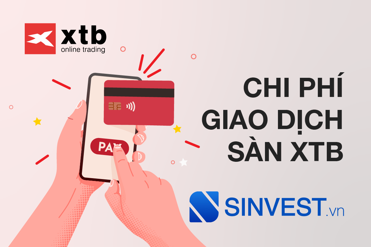 Đánh giá phí giao dịch sàn XTB - Thật đáng để đầu tư?