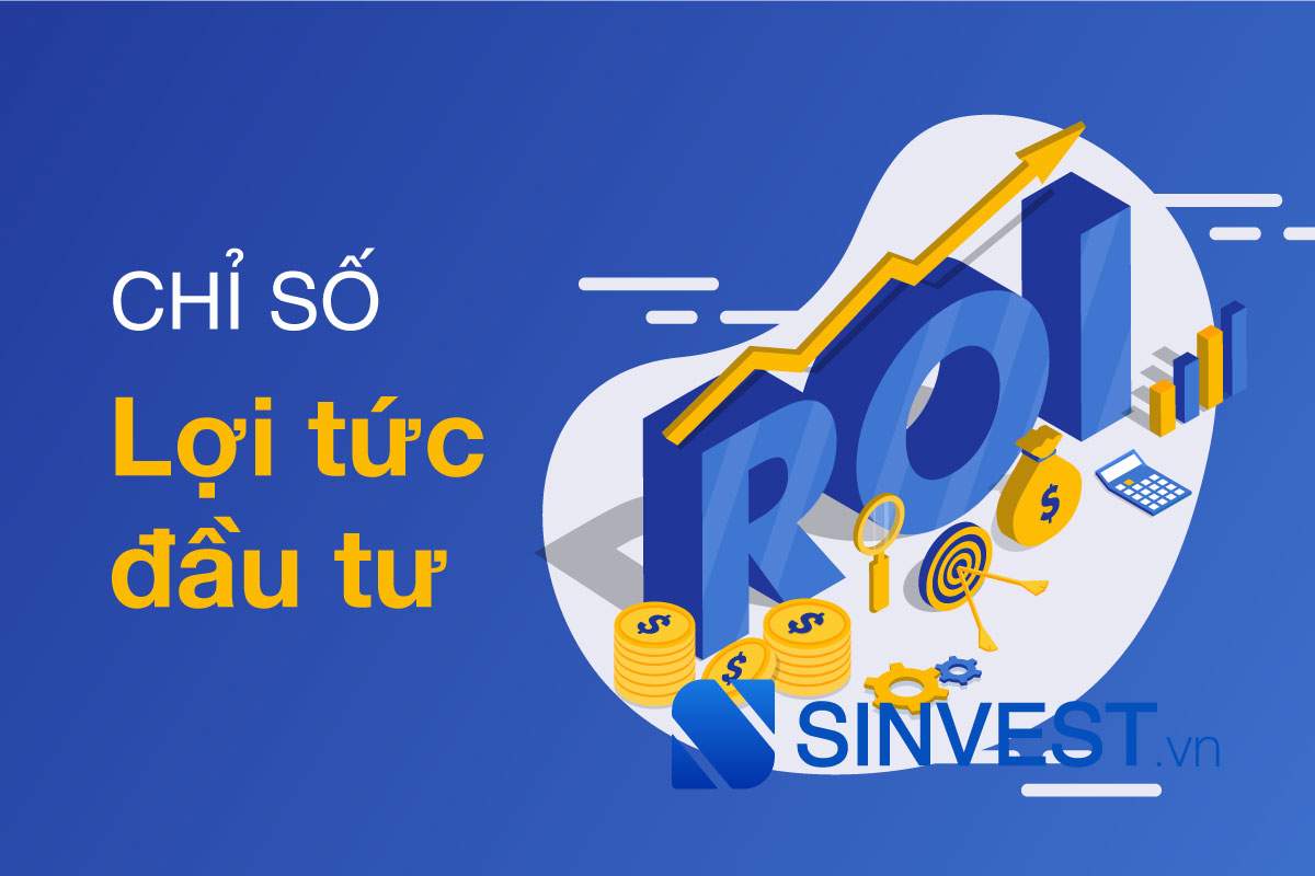 ROI là gì? Cách tính & BÍ MẬT đằng sau chỉ số ROI trong Đầu tư