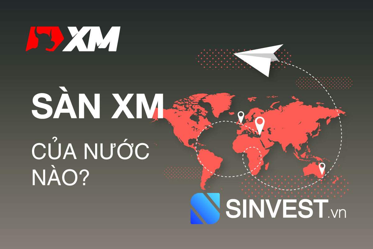Sàn XM của nước nào? Tìm hiểu ngay trong bài viết này!